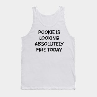 Pookie Is Looking Absolutely Fire Today Tank Top